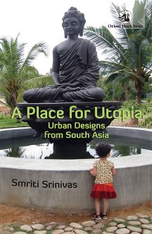 Orient A Place for Utopia: Urban Designs from South Asia